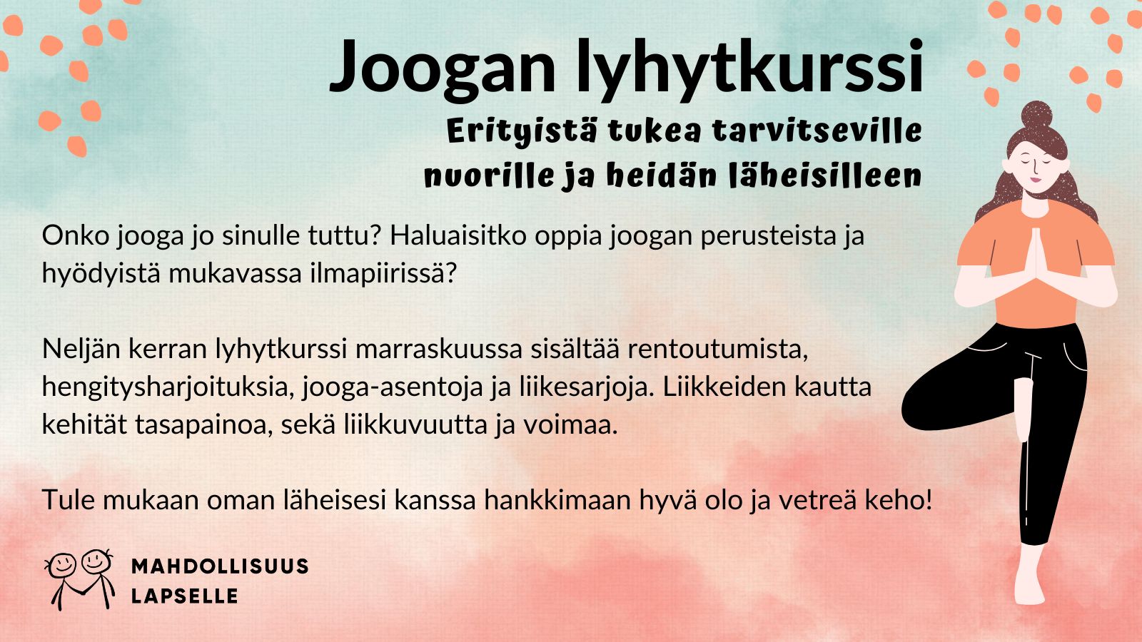 Tule läheisesi kanssa joogaamaan itsellesi hyvä olo ja vetreä keho. Joogan lyhytkurssi marraskuussa erityistä tukea tarvitseville nuorille ja heidän läheisilleen. Kuvassa piirroshahmo jooga-asennossa.